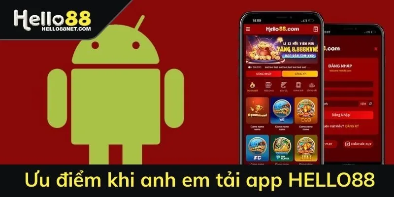 Ưu điểm khi anh em tải app HELLO88